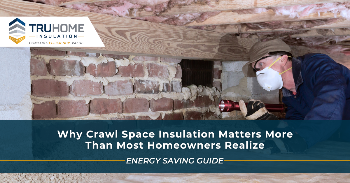 Why Crawl Space Insulation Matters More Than Most Homeowners Realize
